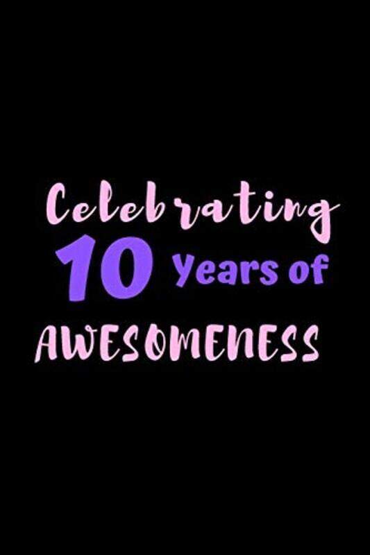 

Celebrating 10 Years Of Awesomeness: 6 x 9, gifts for 10 year old girls and birthday gifts for 10 ye,Paperback by Old, Gifts for 10 Year