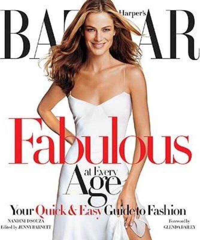 

Harper's Bazaar Fabulous at Every Age: Your Quick & Easy Guide to Fashion,Hardcover,ByNandini D'Souza