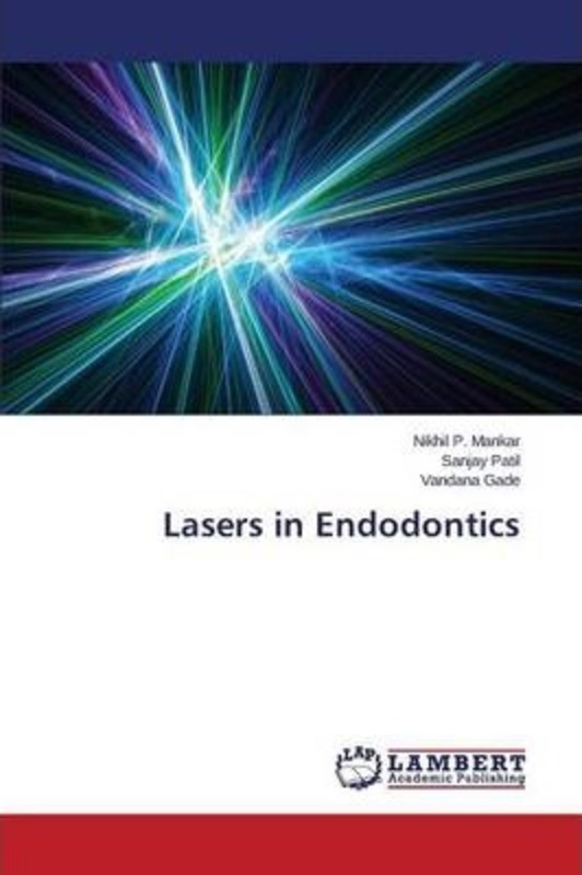 Lasers in Endodontics, Paperback Book, By: Mankar Nikhil P