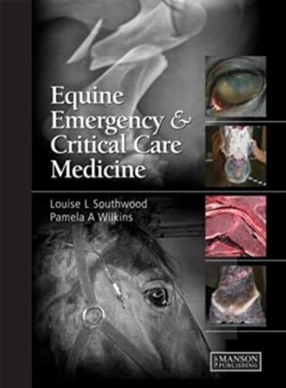 Equine Emergency and Critical Care Medicine , Hardcover by Louise Southwood