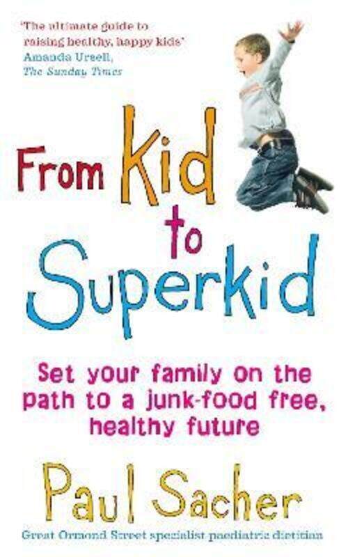 

From Kid to Superkid: Keeping You and Your Child Fit, Healthy and Happy.paperback,By :Paul Sacher