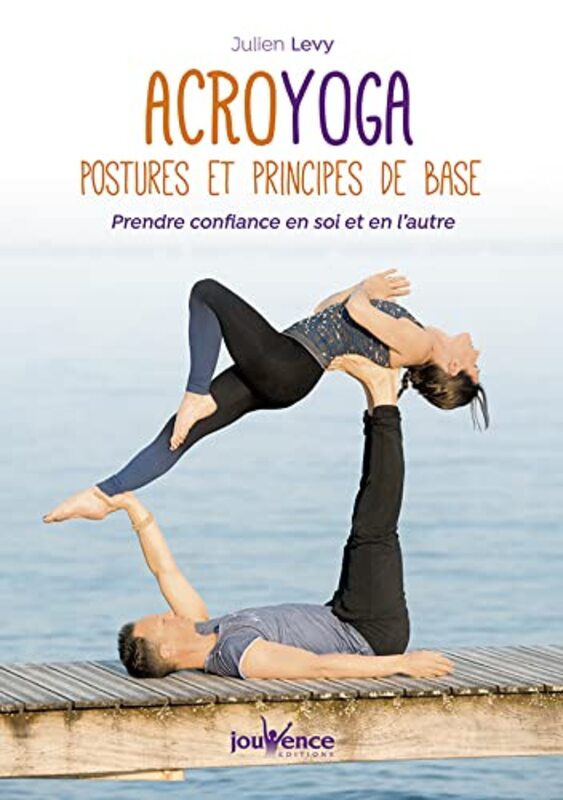 Acroyoga : postures et principes de base - Prendre confiance en soi et en l'autre,Paperback,By:Julien Levy