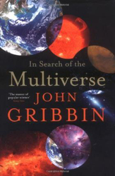 In Search of the Multiverse, Hardcover Book, By: John Gribbin