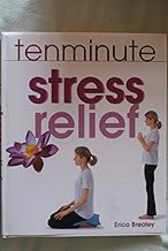 Ten Minute Stress Relief by Erica Brealey Hardcover