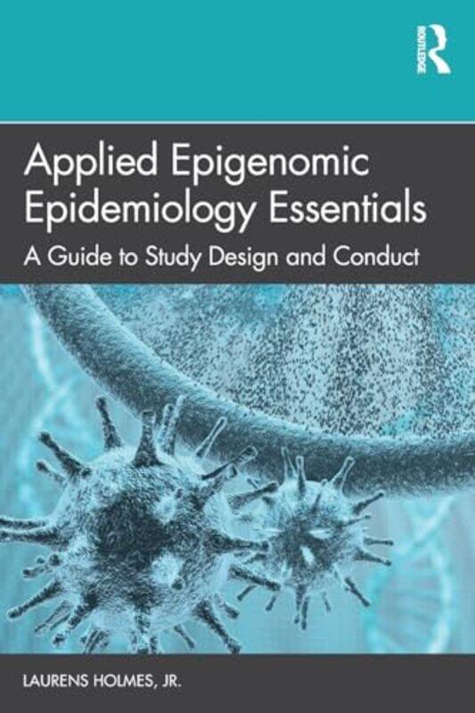 

Applied Epigenomic Epidemiology Essentials by Jr, Laurens Nemours Healthcare System, Wilmington, Delaware, USA Holmes-Paperback