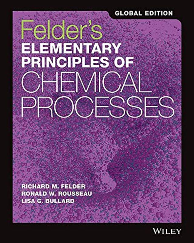 

Felders Elementary Principles of Chemical Processes Global Edition by Janet B PascalWho HQTim Foley-Paperback