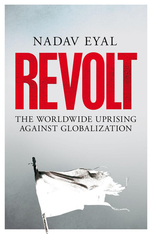 

Revolt: The Worldwide Uprising Against Globalization, Paperback Book, By: Nadav Eyal