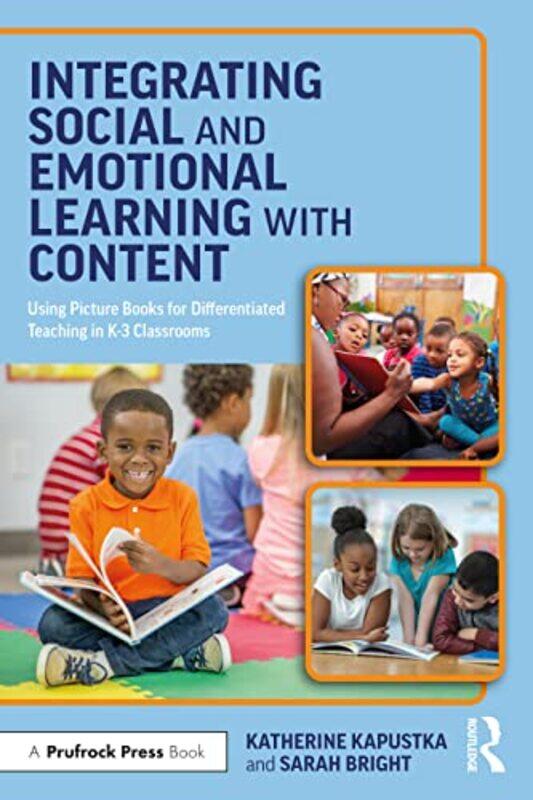 

Integrating Social and Emotional Learning with Content by Katherine DePaul University, USA KapustkaSarah Purdue University, USA Bright-Paperback