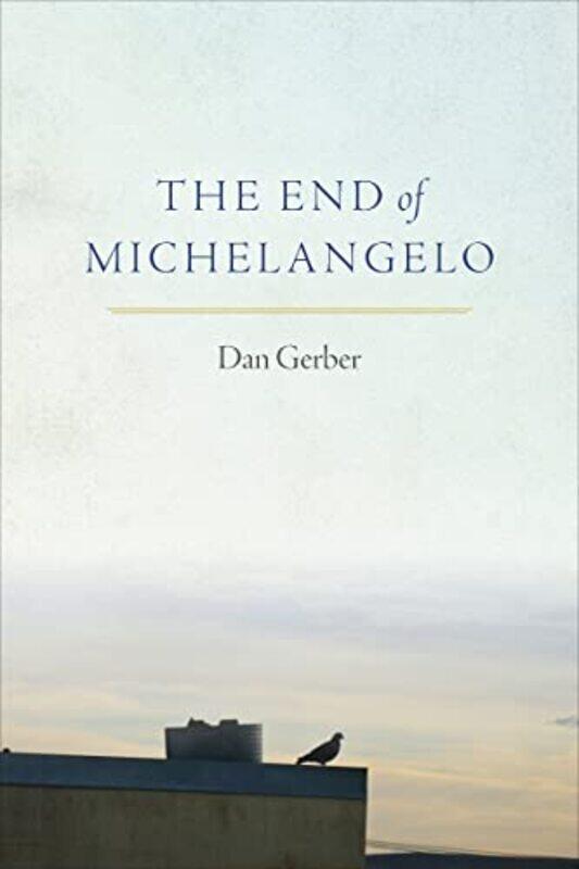 

The End Of Michelangelo by Dan Gerber-Paperback