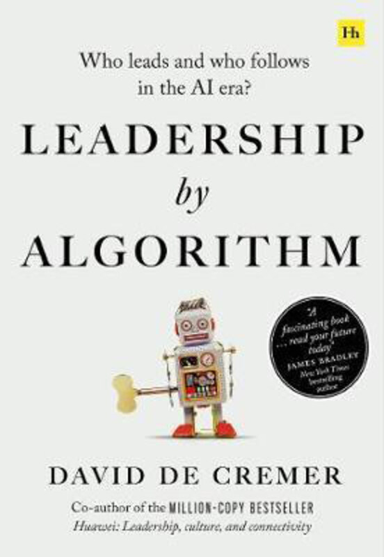 

Leadership By Algorithm: Who Leads and Who Follows in the Ai Era, Paperback Book, By: David De Cremer