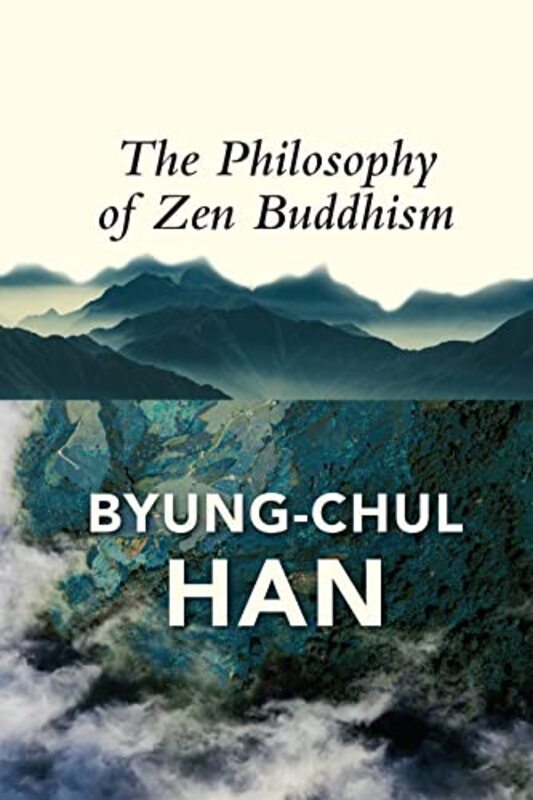 The Philosophy of Zen Buddhism by Byung-Chul HanDaniel Steuer-Hardcover