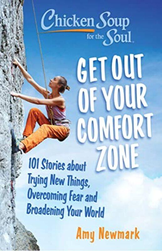 

Chicken Soup for the Soul Get Out of Your Comfort Zone by Amy Newmark-Paperback