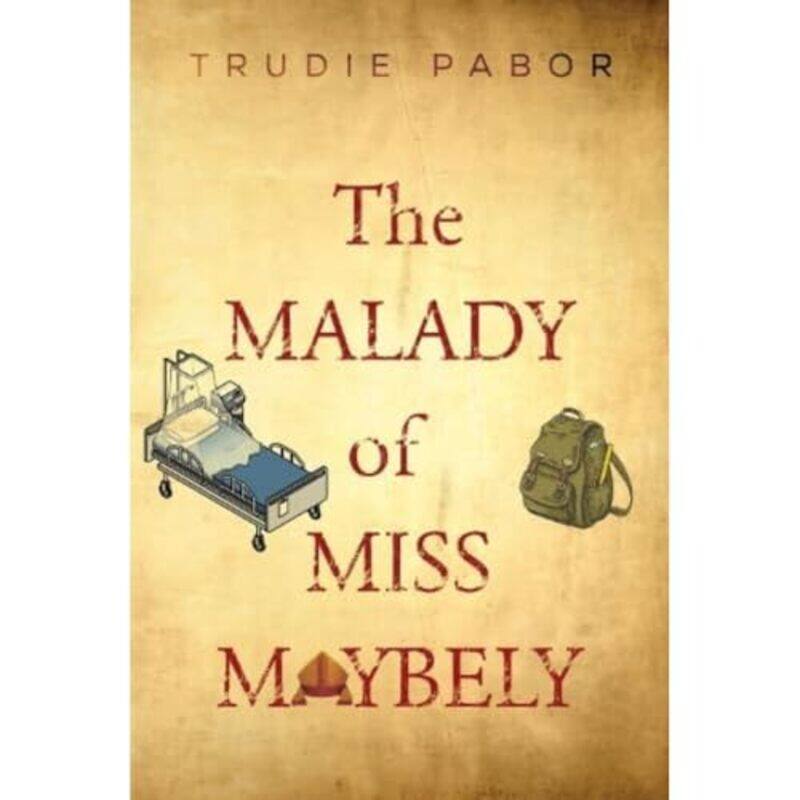 

The Malady of Miss Maybely by Trudie Pabor-Paperback