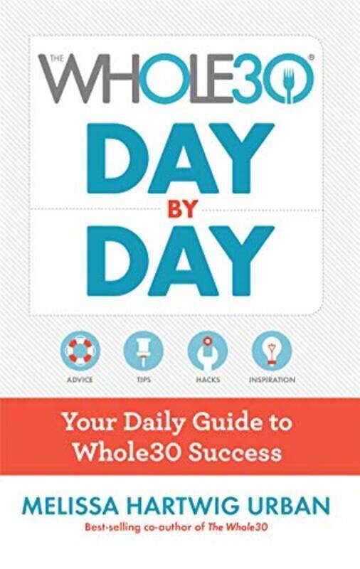 

The Whole30 Day by Day: Your Daily Guide to Whole30 Success, Paperback Book, By: Melissa Hartwig