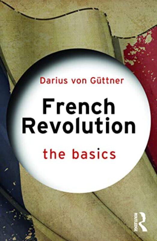 

French Revolution The Basics by Darius von Guttner-Paperback