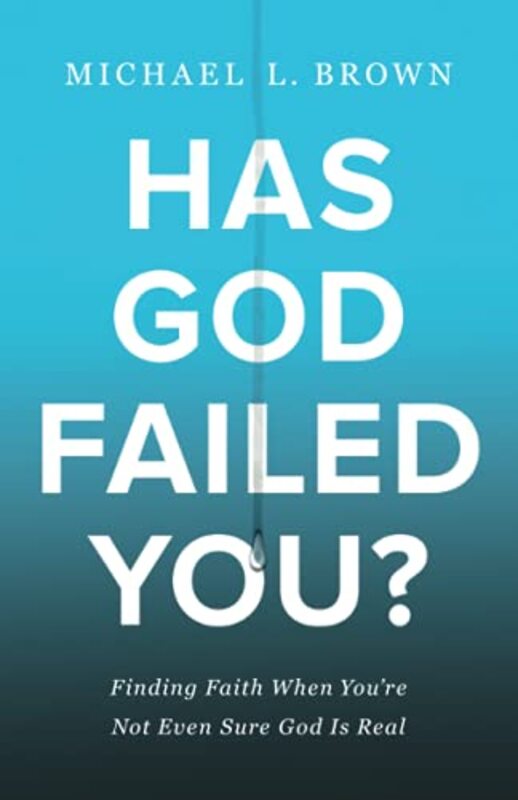 

Has God Failed You Finding Faith When Youre Not Even Sure God Is Real by Michael L Brown-Paperback