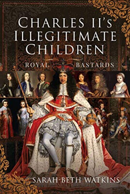 

Charles IIs Illegitimate Children by Sarah-Beth Watkins-Hardcover