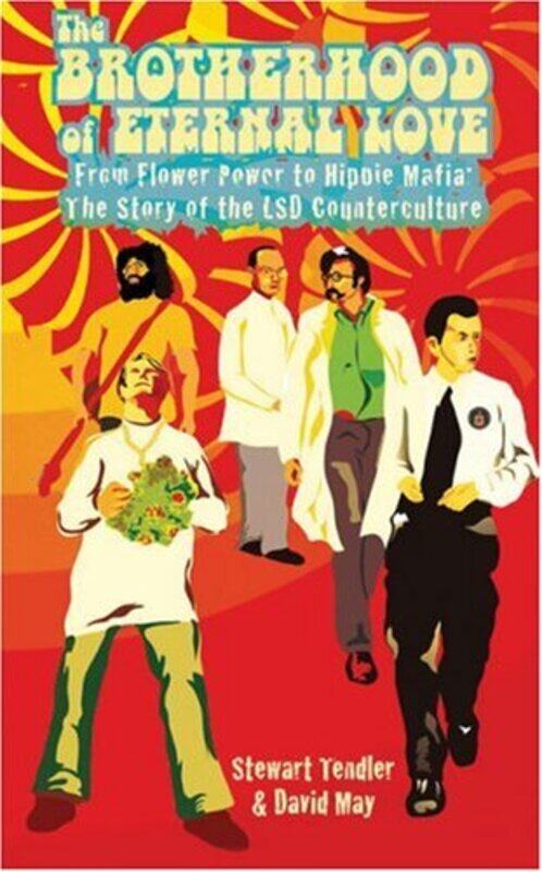 

The Brotherhood of Eternal Love: From Flower Power to Hippie Mafia - The Story of the LSD Countercul, Paperback, By: Stewart Tendler & David May