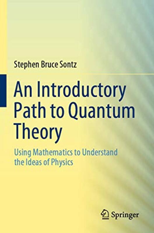 An Introductory Path to Quantum Theory by Stephen Bruce Sontz-Paperback