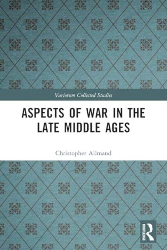 

Aspects of War in the Late Middle Ages by Christopher Allmand-Paperback