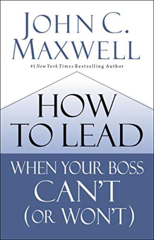 

How to Lead When Your Boss Can't (or Won't), Hardcover Book, By: John C. Maxwell