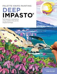 Palette Knife Painting: Deep Impasto Paperback by Elley, Lisa