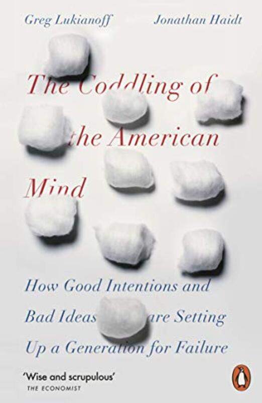 

The Coddling Of The American Mind How Good Intentions And Bad Ideas Are Setting Up A Generation For By Haidt, Jonathan - Lukianoff, Greg -Paperback