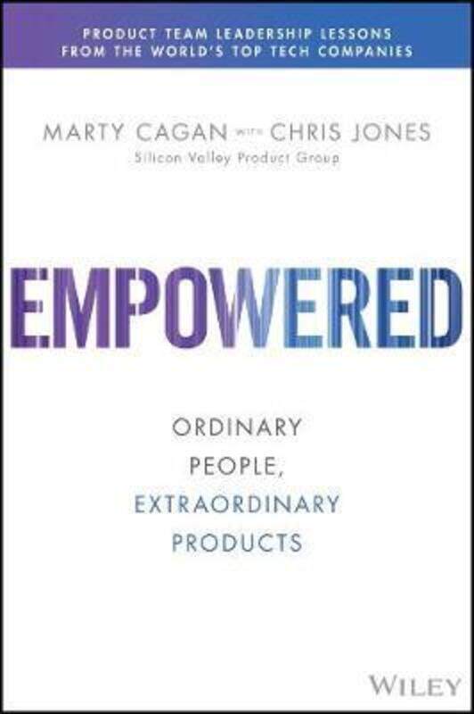 

Empowered: Ordinary People, Extraordinary Products.Hardcover,By :Cagan, Marty - Jones, Chris