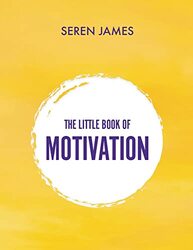 The Little Book of Motivation: A pocketbook for when you need guidance and motivation,Paperback,By:James, Seren