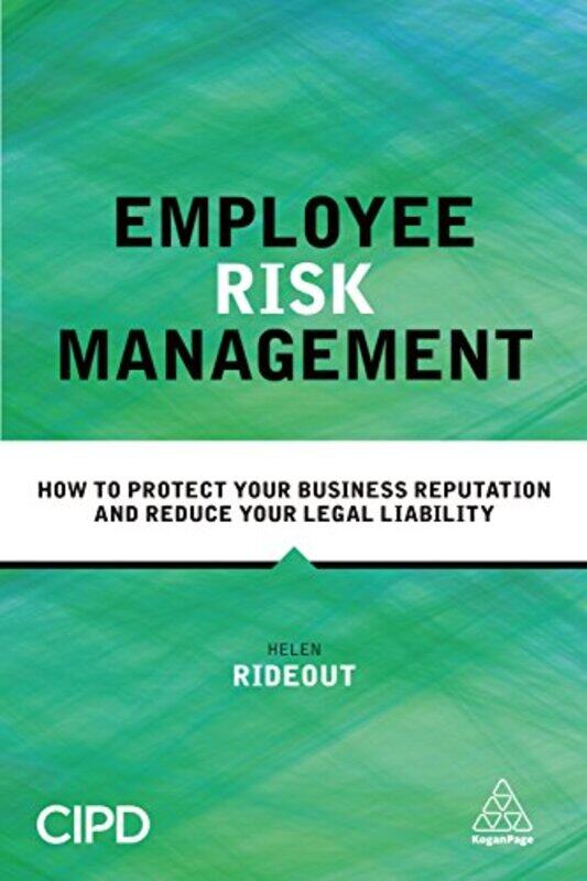 

Employee Risk Management How To Protect Your Business Reputation And Reduce Your Legal Liability by Rideout, Helen - Paperback