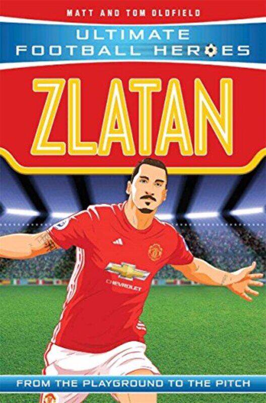 

Zlatan Ultimate Football Heroes Collect Them All! Paperback by Oldfield, Matt & Tom