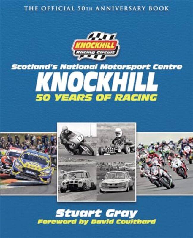 

Knockhill 50 Years of Racing by Stuart GrayKnockhill Racing Circuit Ltd-Hardcover