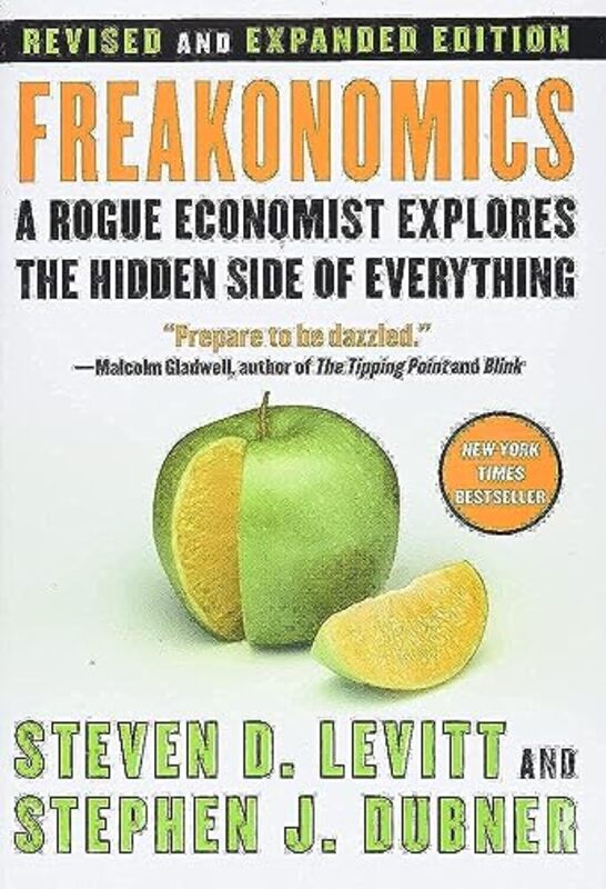 

Freakonomics Revised And Expanded A Rogue Economist Explores The Hidden Side Of Everything By Steven D Levitt Hardcover