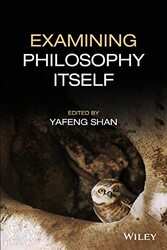 Examining Philosophy Itself by Yafeng University of Cologne, Germany; University College London, UK Shan-Paperback