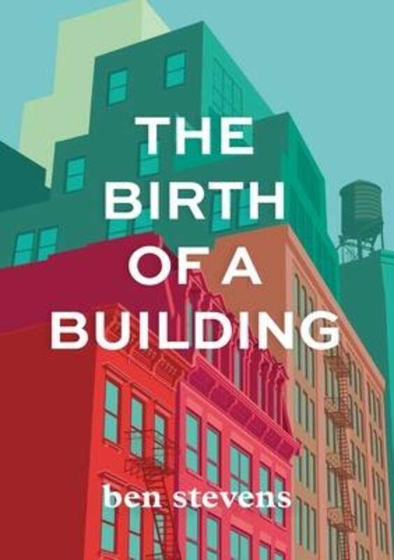 

The Birth of a Building: From Conception to Delivery.paperback,By :Stevens, Ben