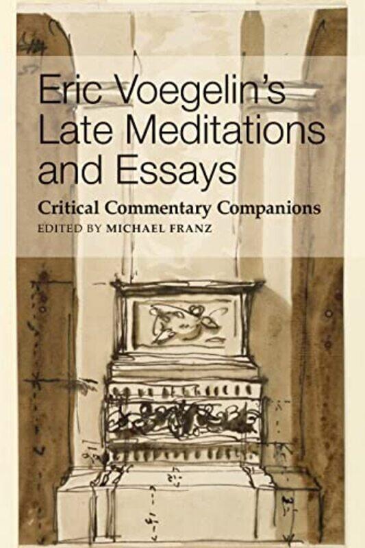 

Eric Voegelins Late Meditations and Essays Critical Commentary Companions by Michael Franz-Paperback