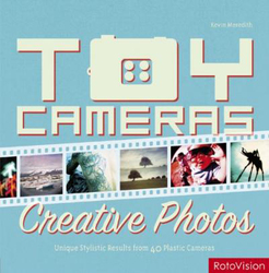 Toy Cameras, Creative Photos: High-end Results from 40 Plastic Cameras, Paperback Book, By: Kevin Meredith