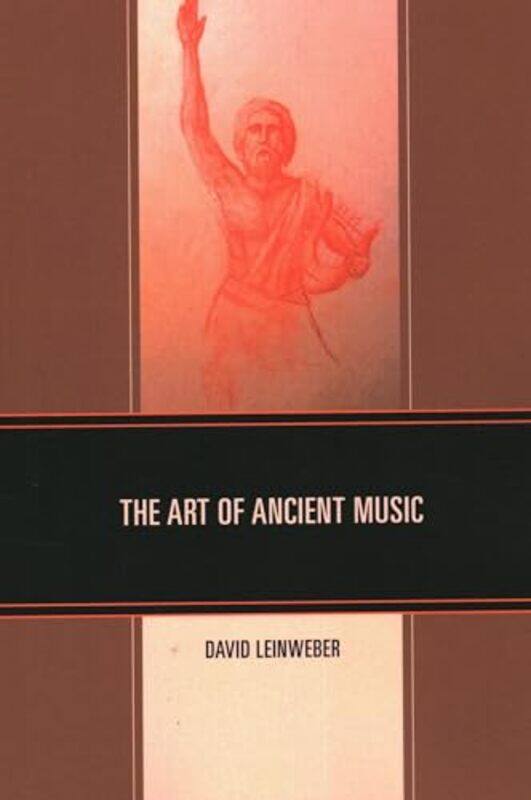 

The Art of Ancient Music by David Walter Leinweber-Paperback