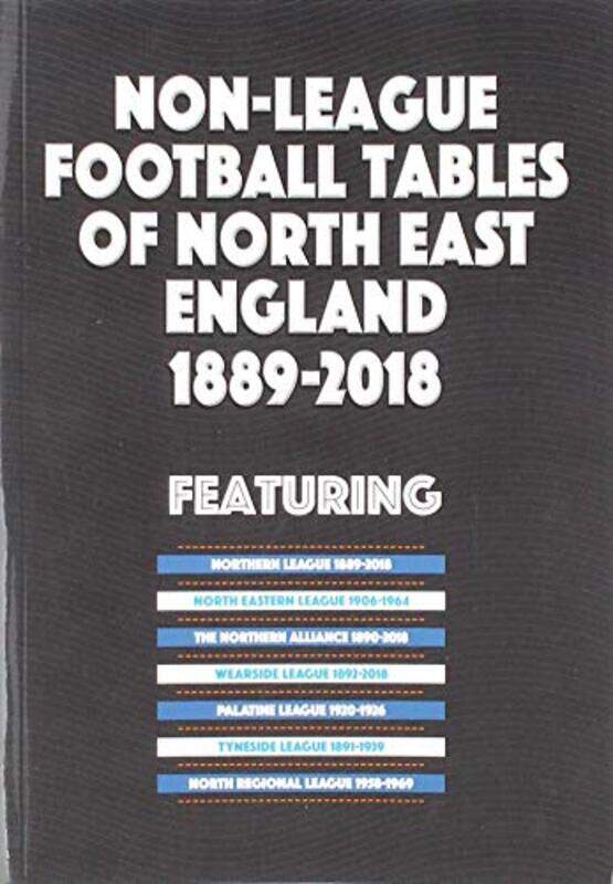 

NonLeague Football Tables of North East England 18892018 by Friday Gladheart-Paperback