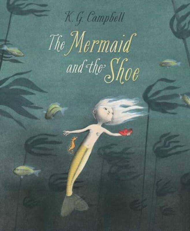 

The Mermaid and The Shoe by K G Campbell-Paperback