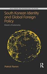 South Korean Identity and Global Foreign Policy by Patrick Flamm-Paperback