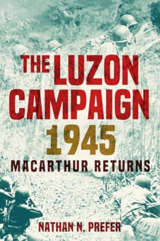 

The Luzon Campaign 1945 by Nathan N. Prefer -Hardcover