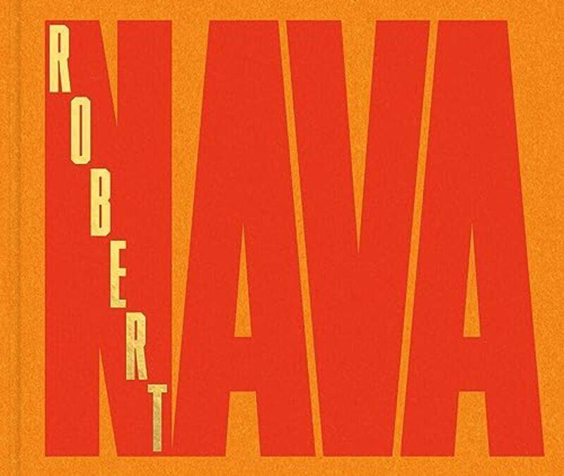 

Robert Nava , Hardcover by Nava, Robert - Rosenfeld, Jason - Bhabha, Huma