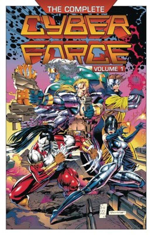 

The Complete Cyberforce Volume 1 by Marc SilvestriEric SilvestriJim LeeWalter Simonson-Paperback