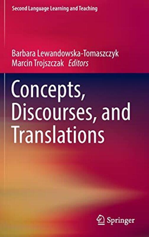 

Concepts, Discourses, and Translations,Hardcover by Lewandowska-Tomaszczyk, Barbara - Trojszczak, Marcin