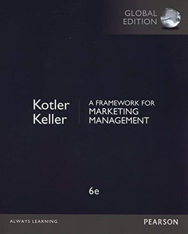 

Framework for Marketing Management A Global Edition by Philip KotlerKevin Keller-Paperback