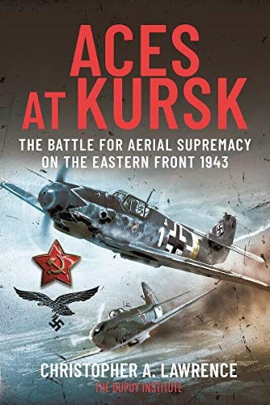 

Aces at Kursk by Christopher A Lawrence-Hardcover