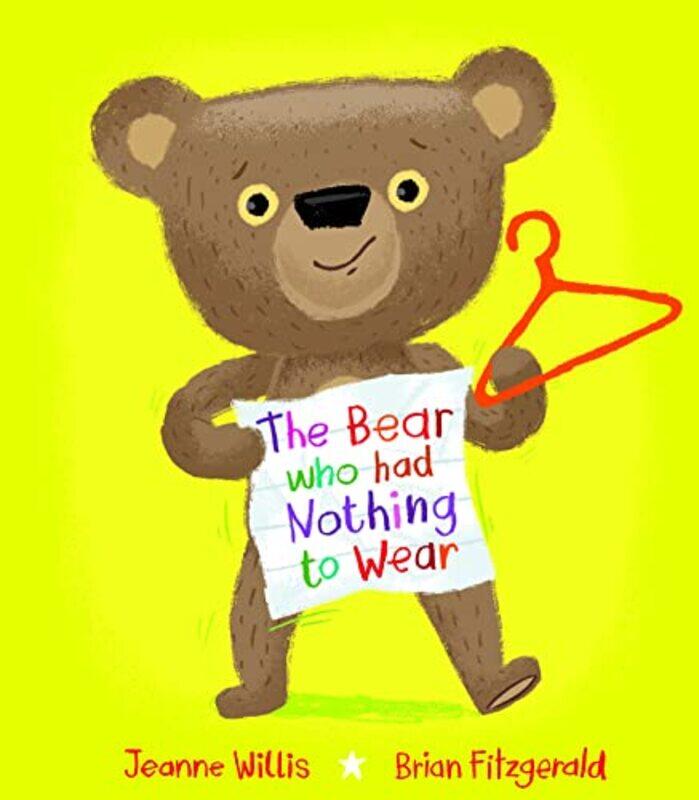 

The Bear who had Nothing to Wear by Jeanne WillisBrian Fitzgerald-Hardcover