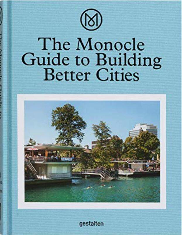 

The Monocle Guide to Building Better Cities by Andrew Gibb-Hardcover