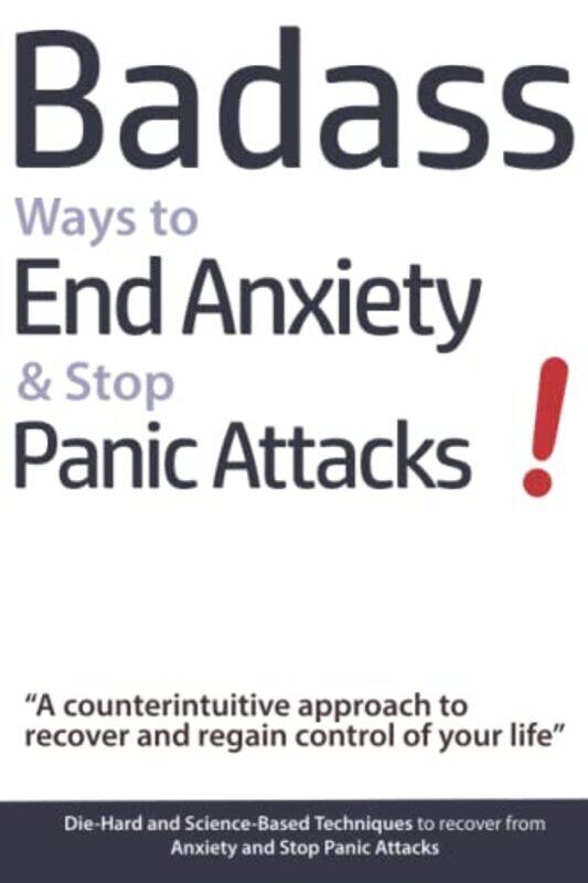 

Badass Ways to End Anxiety & Stop Panic Attacks! - A counterintuitive approach to recover and regain,Paperback by Verschaeve, Geert